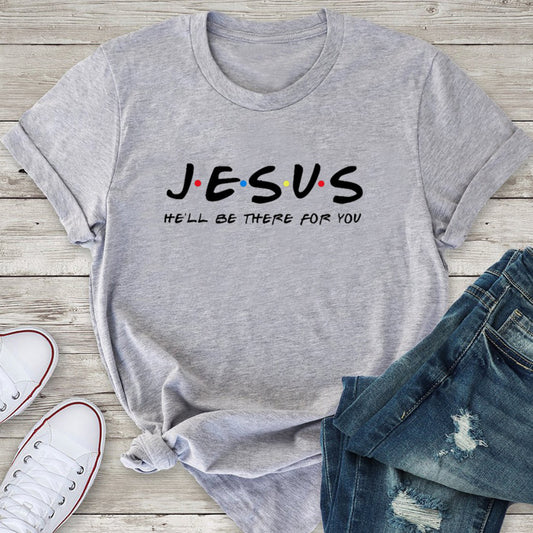 Jesus He'll Be There T-Shirt